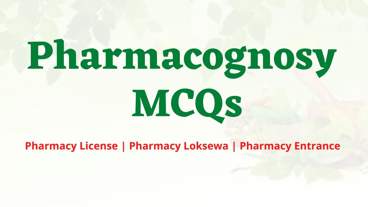 Pharmacognosy MCQs Part - I | NPC License Exam | Pharmacy Loksewa | Pharmacy Entrance