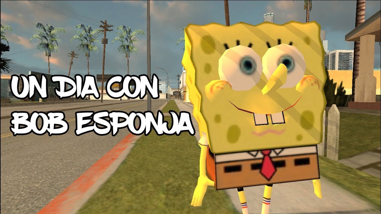 Un día con Bob Esponja - GTA San Andreas - Loquendo