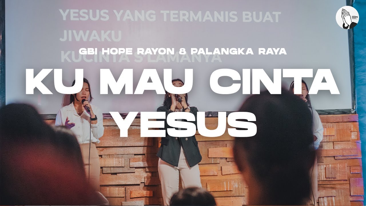 Ku Mau Cinta Yesus - Citra Scholastika || GBI HOPE Palangka Raya