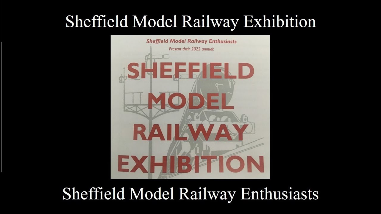 Sheffield Model Railway Exhibition - Sheffield Model Railway Enthusiasts - 2nd April 2022