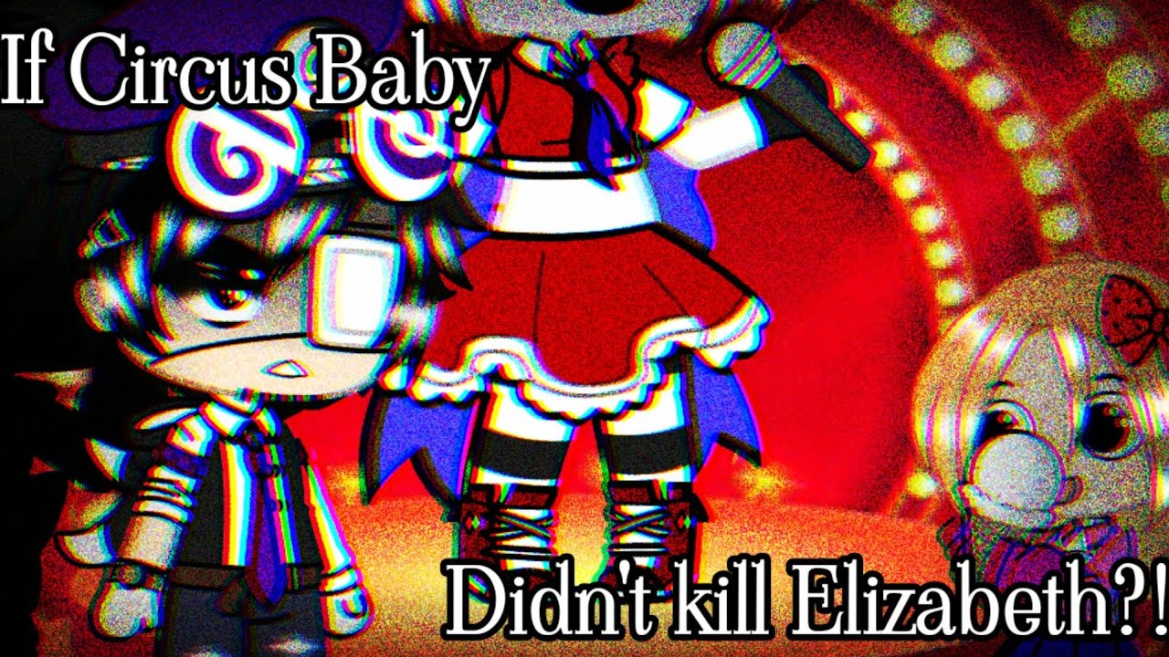 If Circus Baby didn't kill Elizabeth | FNAF (My AU)