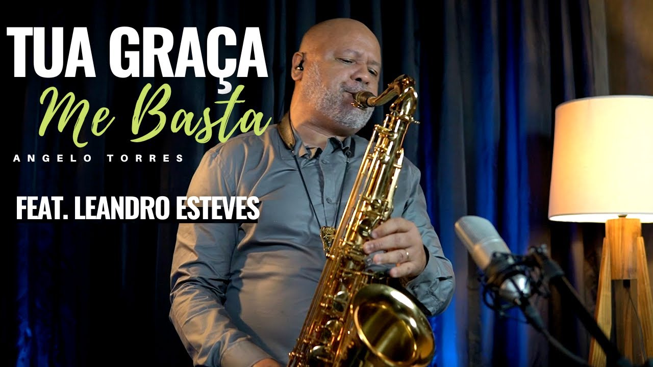 TUA GRAÇA ME BASTA (Trazendo a Arca/ Davi sacer) Sax Cover Angelo Torres - Feat. Leandro Esteves