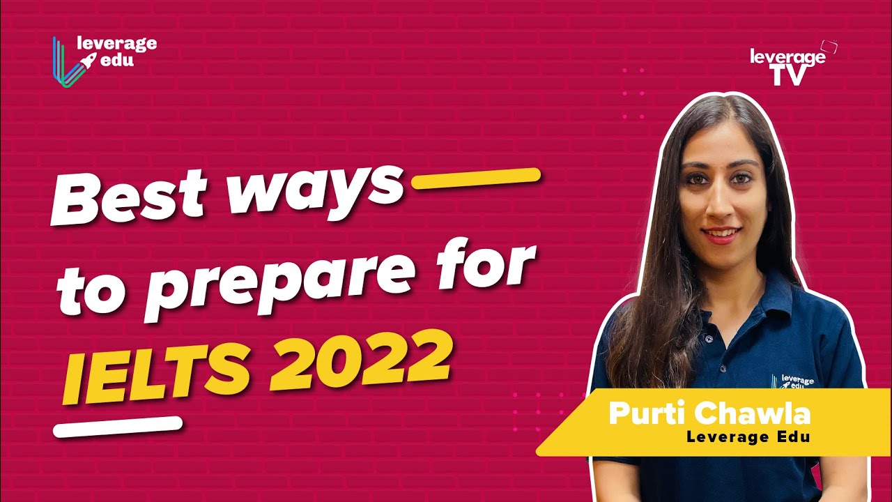 Best Ways to Prepare for IELTS | Leverage Edu