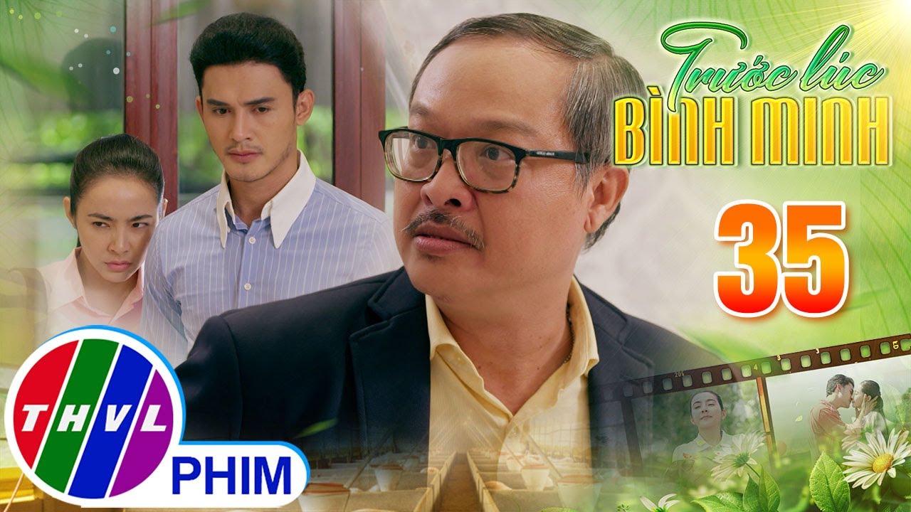 TRƯỚC LÚC BÌNH MINH - Tập 35[3]: Khải công khai bạn gái để phản đối cuộc hôn nhân thương mại
