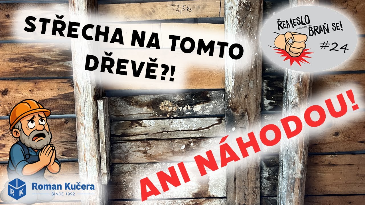 Řemeslo braň se! #24 - Střecha na takovém dřevě?! Ani náhodou!