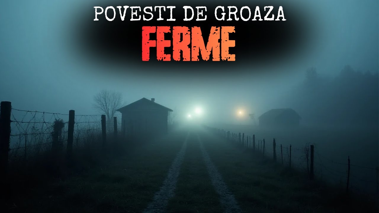 NU PETRECE NICIODATĂ NOAPTEA ÎNTR-O FERMĂ DIN ROMÂNIA - POVEȘTI REALE ȘI ÎNFRICOȘĂTOARE DE GROAZĂ