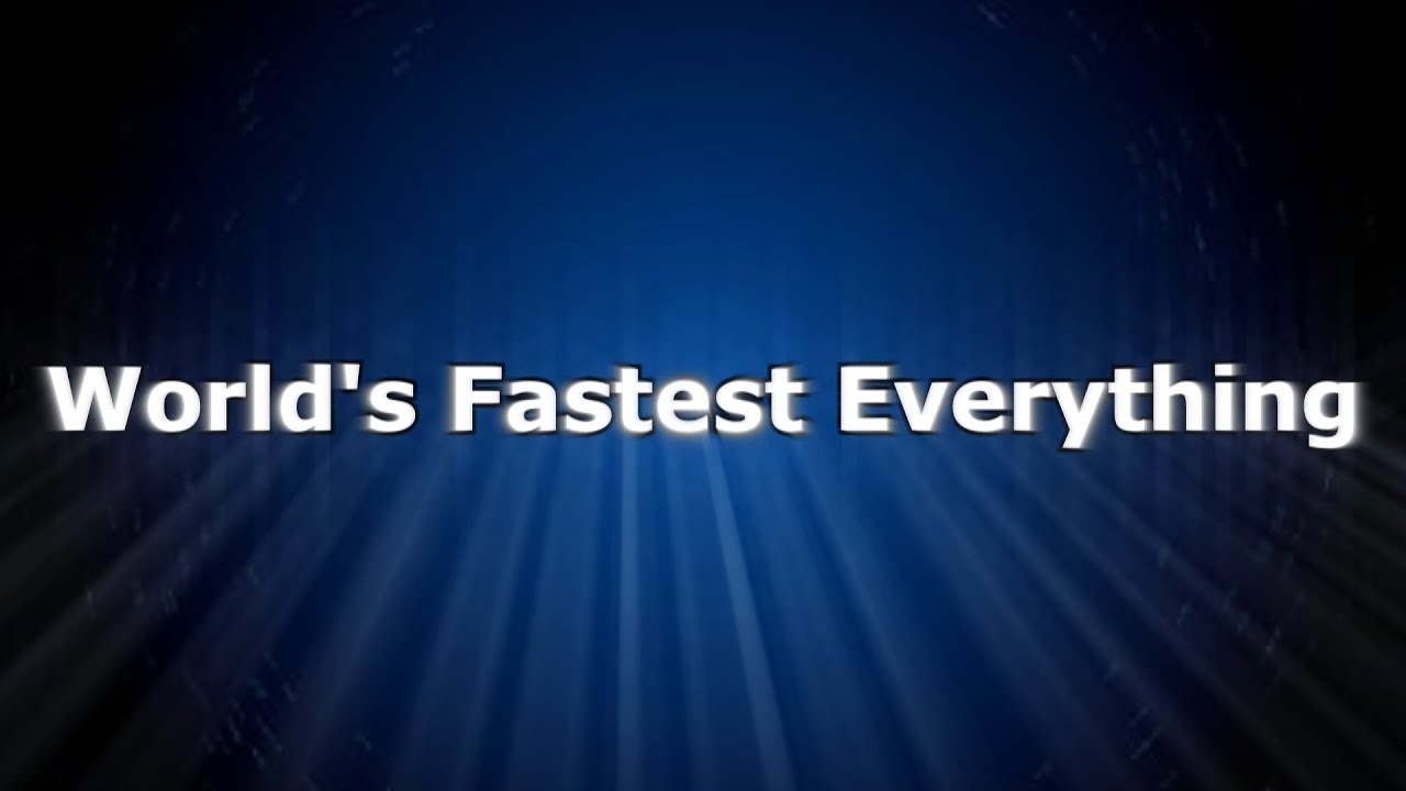 World's Fastest Everything 2012