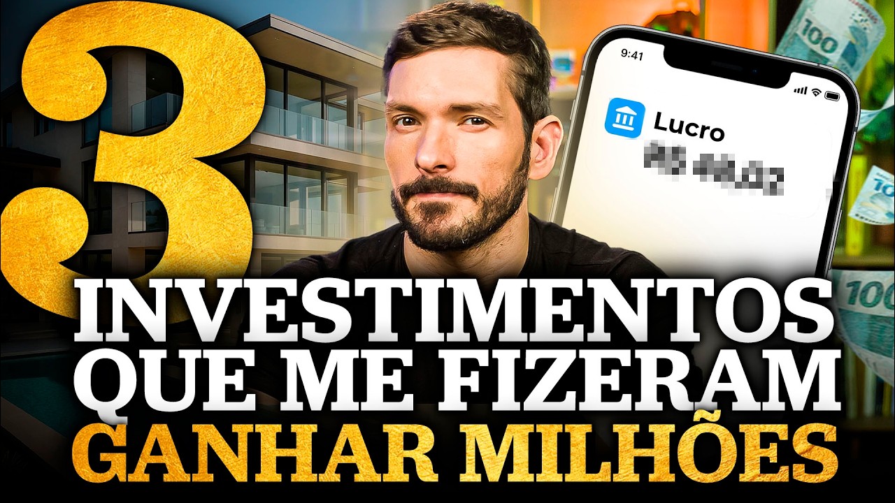 TRÊS INVESTIMENTOS QUE ME FIZERAM GANHAR MILHÕES