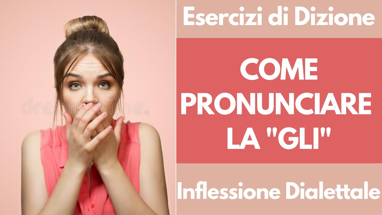 Esercizi Corso di Dizione: come si pronuncia la GLI in Italiano | Inflessione Napoletana della GL