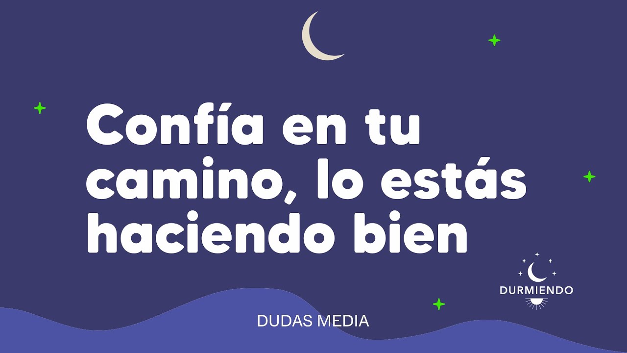 Confía en tu camino, lo estás haciendo bien | Durmiendo Podcast