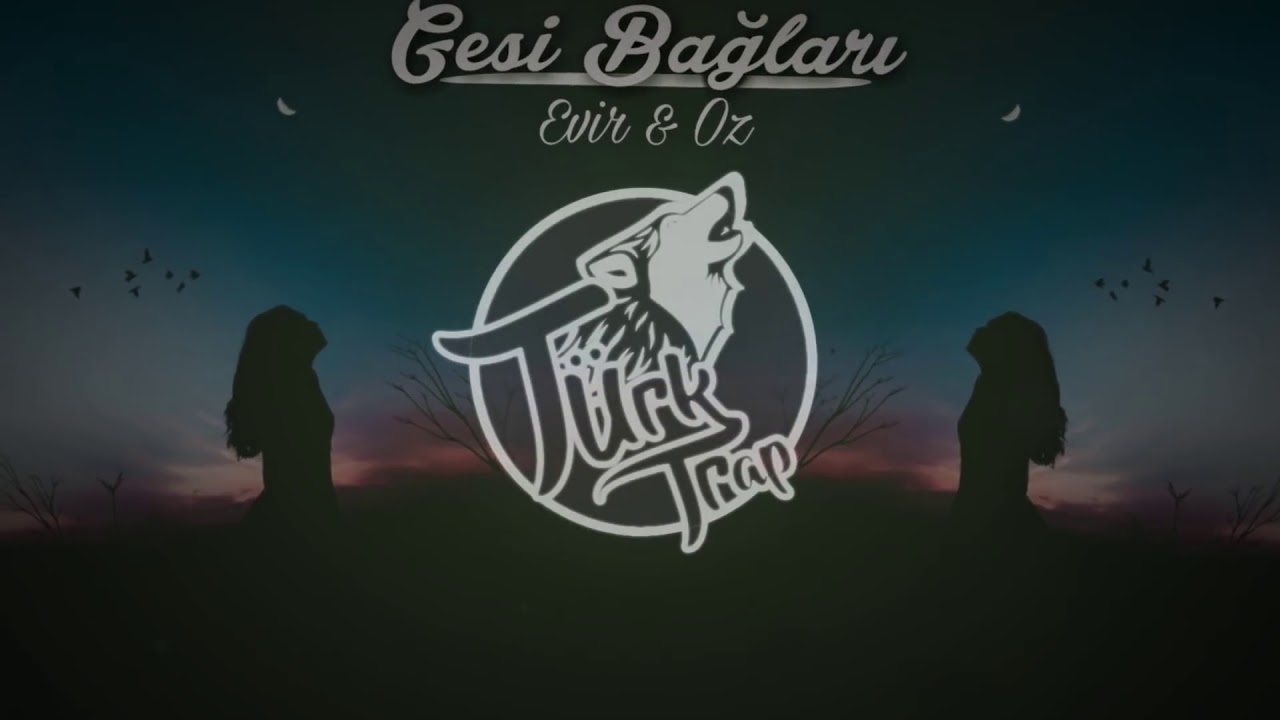 Evir _ Oz - Gesi Bağları (T&uuml;rk Trap)