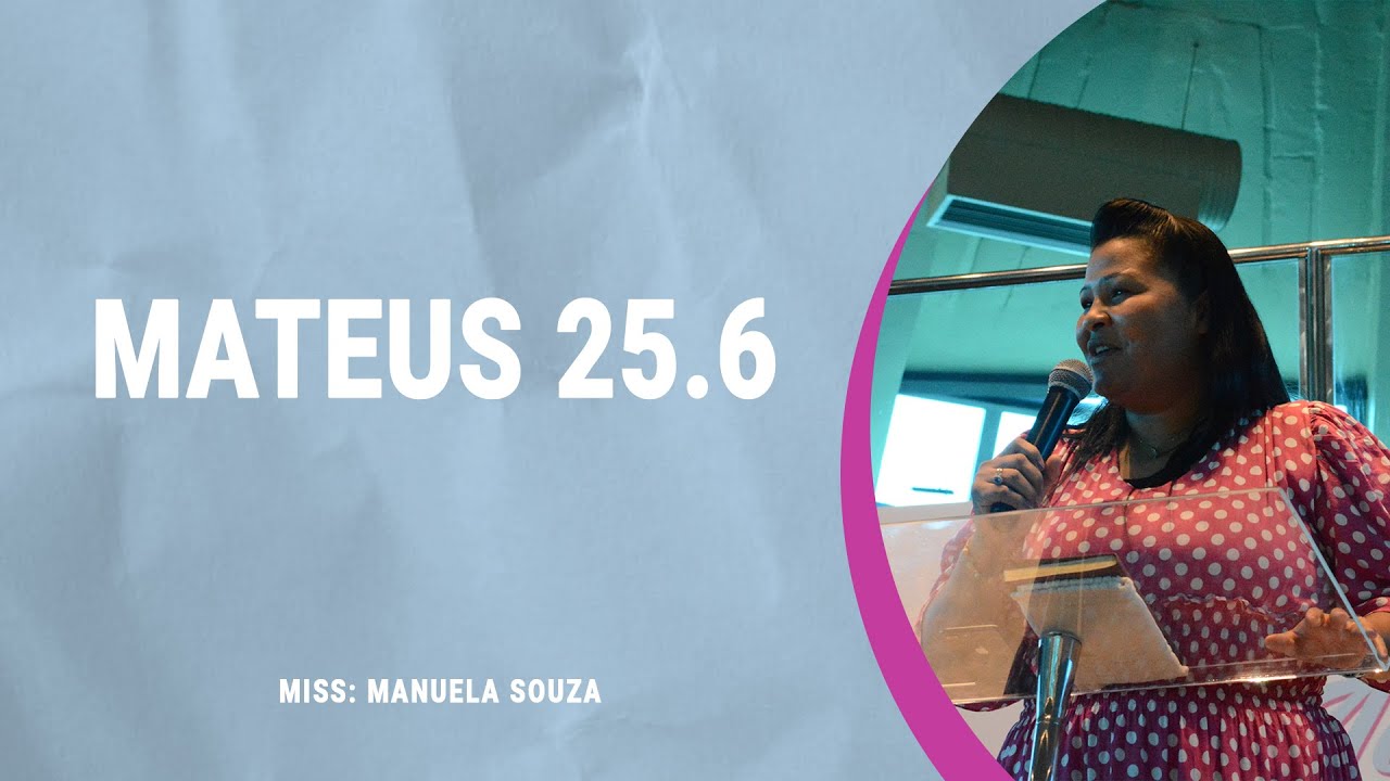 Mateus 25.6 ll Manuela Souza