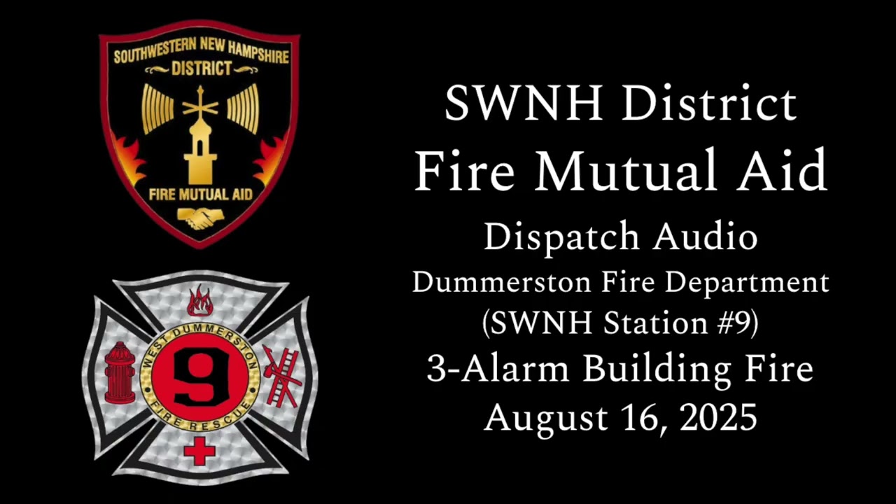 3-Alarm Building Fire - Dummerston, VT - 08/16/2025 - Condensed Dispatch Audio