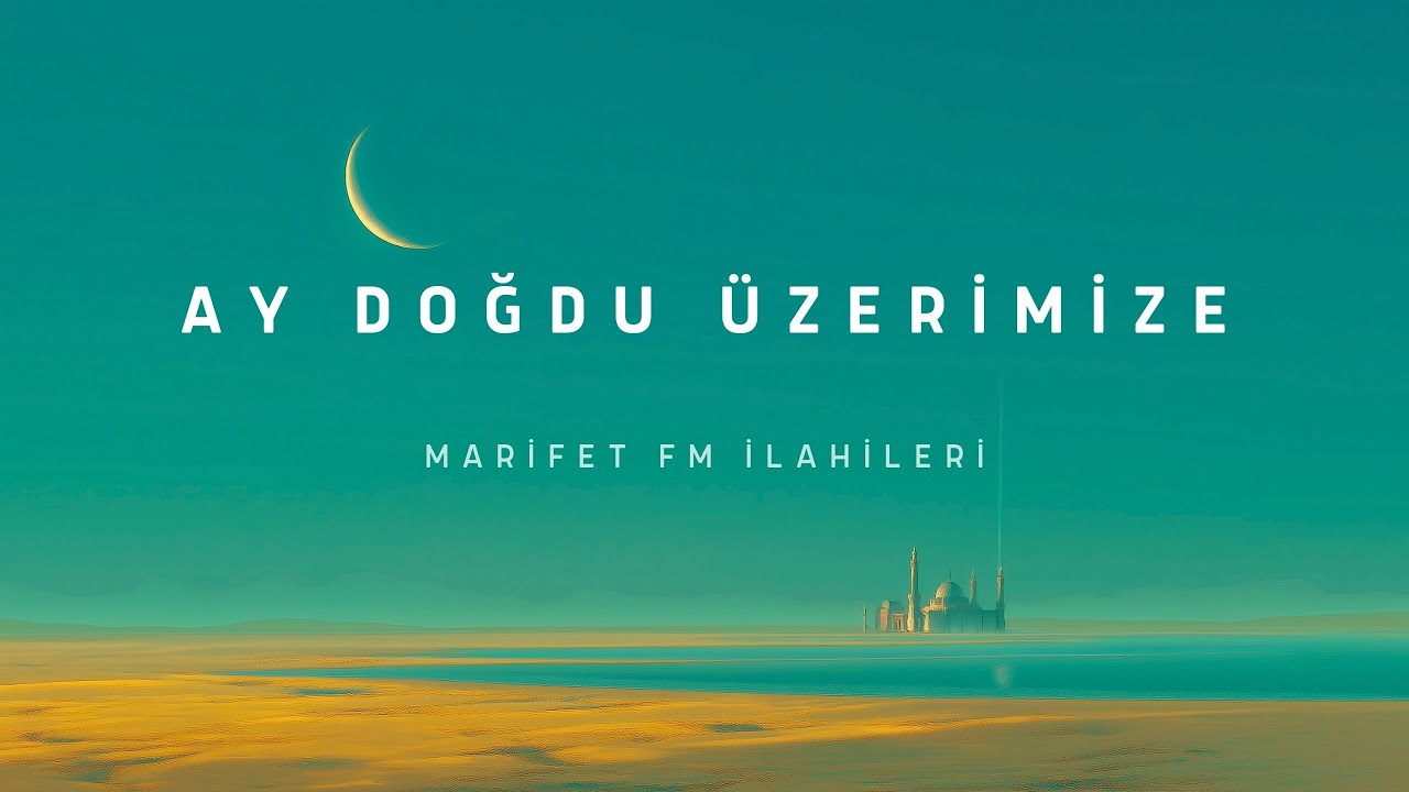 Ay Doğdu &Uuml;zerimize | Marifet FM İlahileri