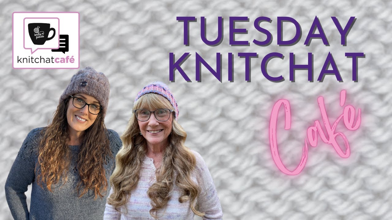 Tuesday KnitChat November 28, 2023