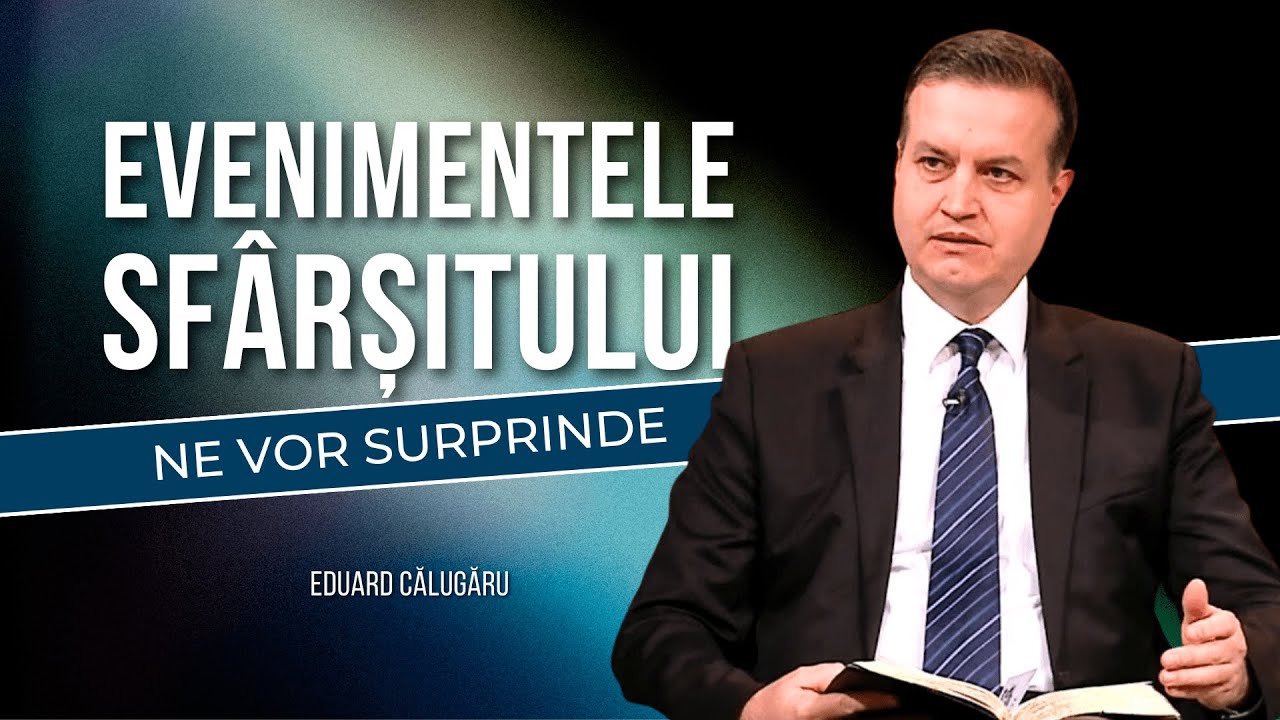 Eduard Călugăru - Evenimentele sfârșitului ne vor surprinde - predici creștine