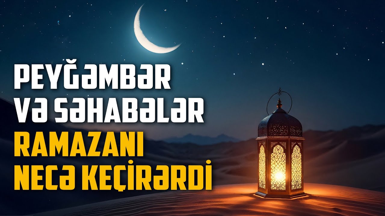 Peyğəmbər  və səhabələr  Ramazanı  necə keçirərdi