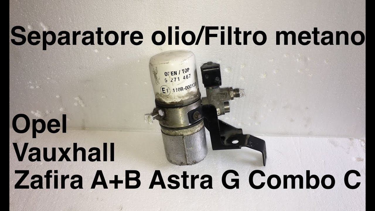 Separatore olio / Filtro metano CNG Opel Zafira A+B, Combo C, Astra G. Vediamo com'è fatto...!