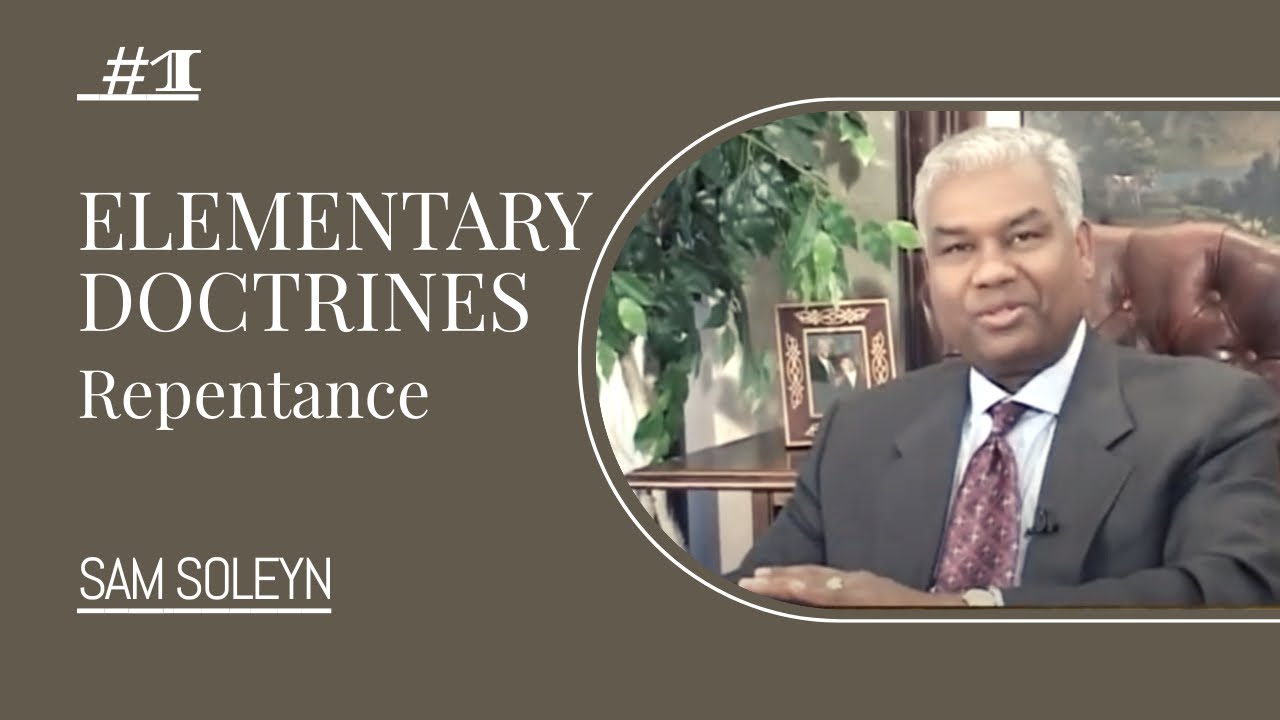 #1. ELEMENTARY DOCTRINES - Repentance | SAM SOLEYN