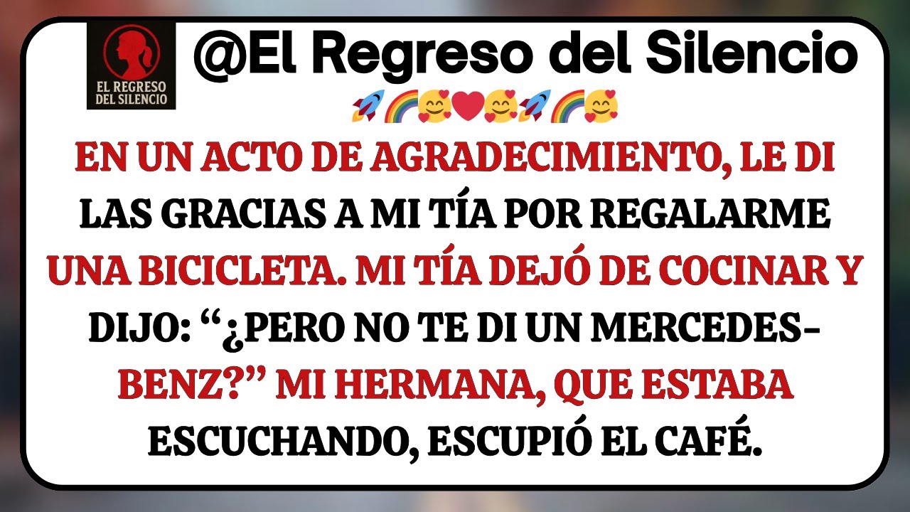 Agradecí a mi tía por la bicicleta. Mi tía respondió: “¿Y qué hay de un Mercedes-Benz?”