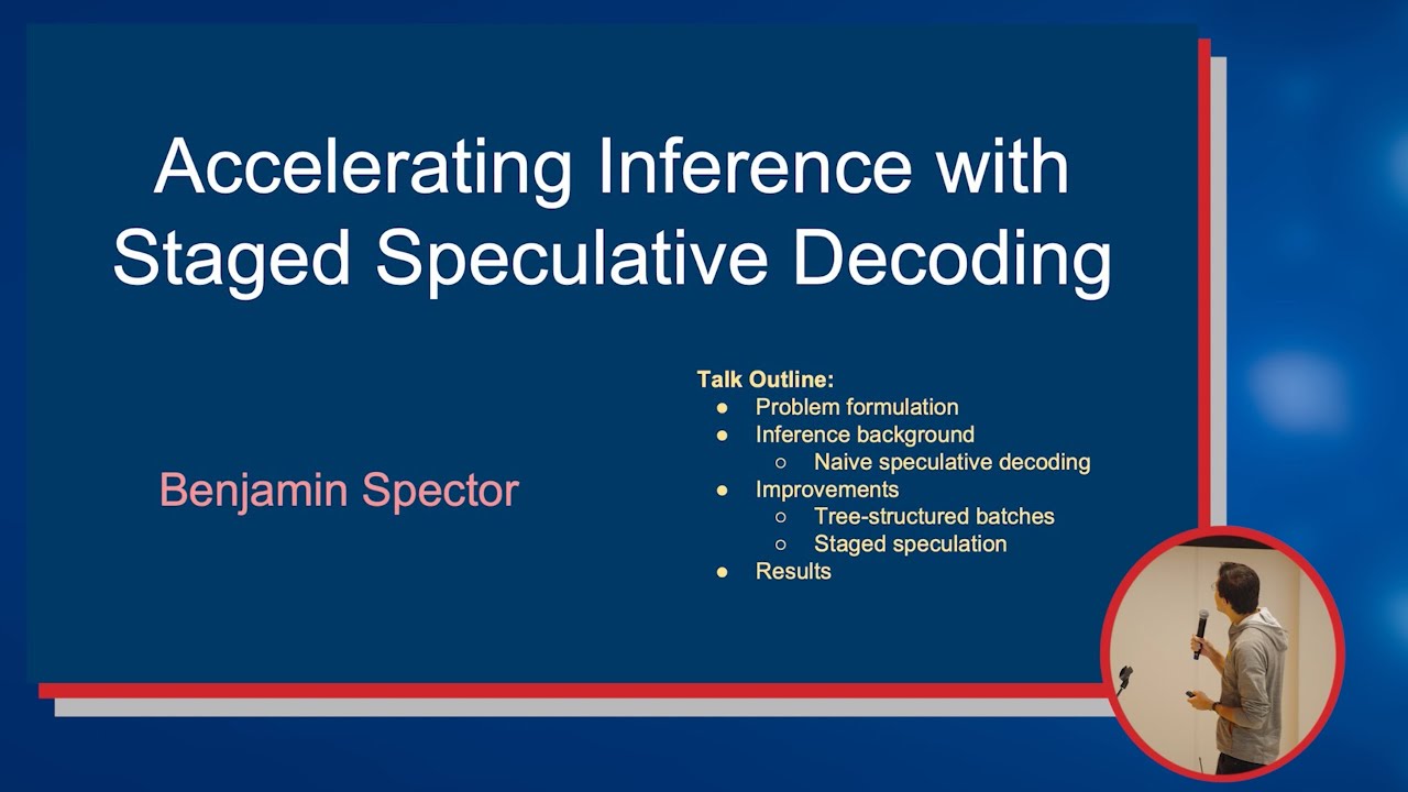 Accelerating Inference with Staged Speculative Decoding — Ben Spector | 2023 Hertz Summer Workshop