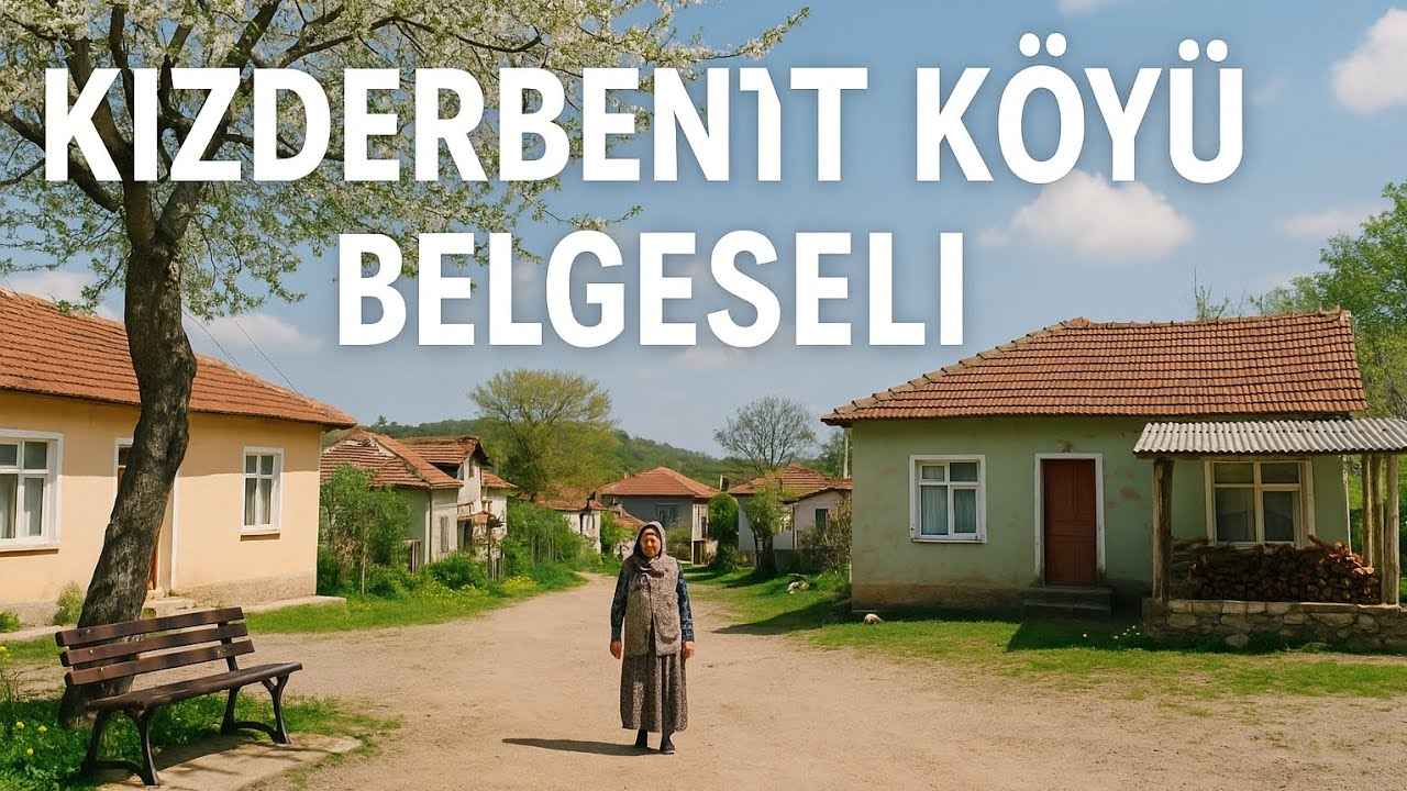 Karam&uuml;rsel Kızderbent K&ouml;y&uuml; Belgeseli,