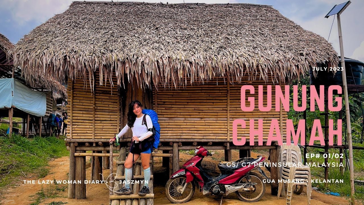G5 • Gunung Chamah  • G7 Malaysia - EP#1 • Kelantan  🇲🇾