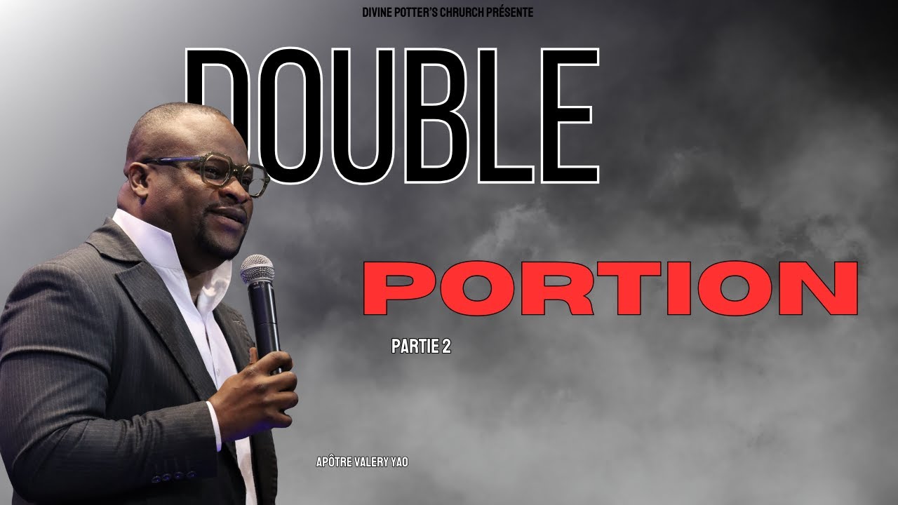 La Double Portion (Partie 2)｜APÔTRE VALERY YAO