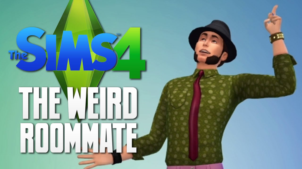 The Sims 4 - THE WEIRD ROOMMATE - The Sims 4 Funny Moments #1