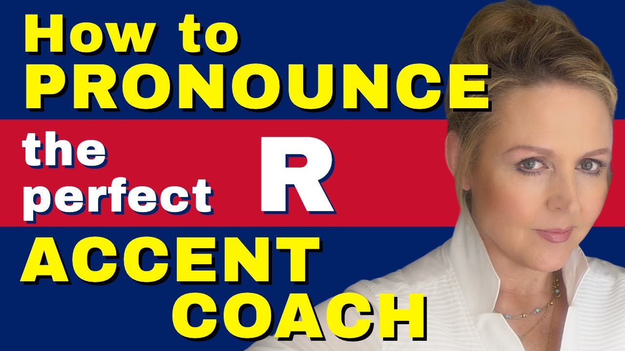 HOW PRONOUNCE R  - IMPROVE YOUR BRITISH ENGLISH ACCENT - ACCENT COACH