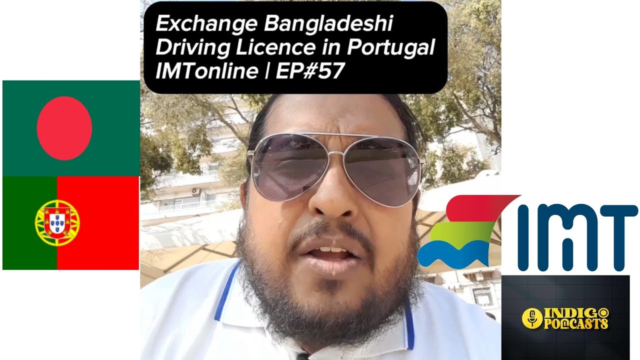 Rules for exchanging a Bangladeshi driving license to a Portuguese license | IMTonline | Podcast#57