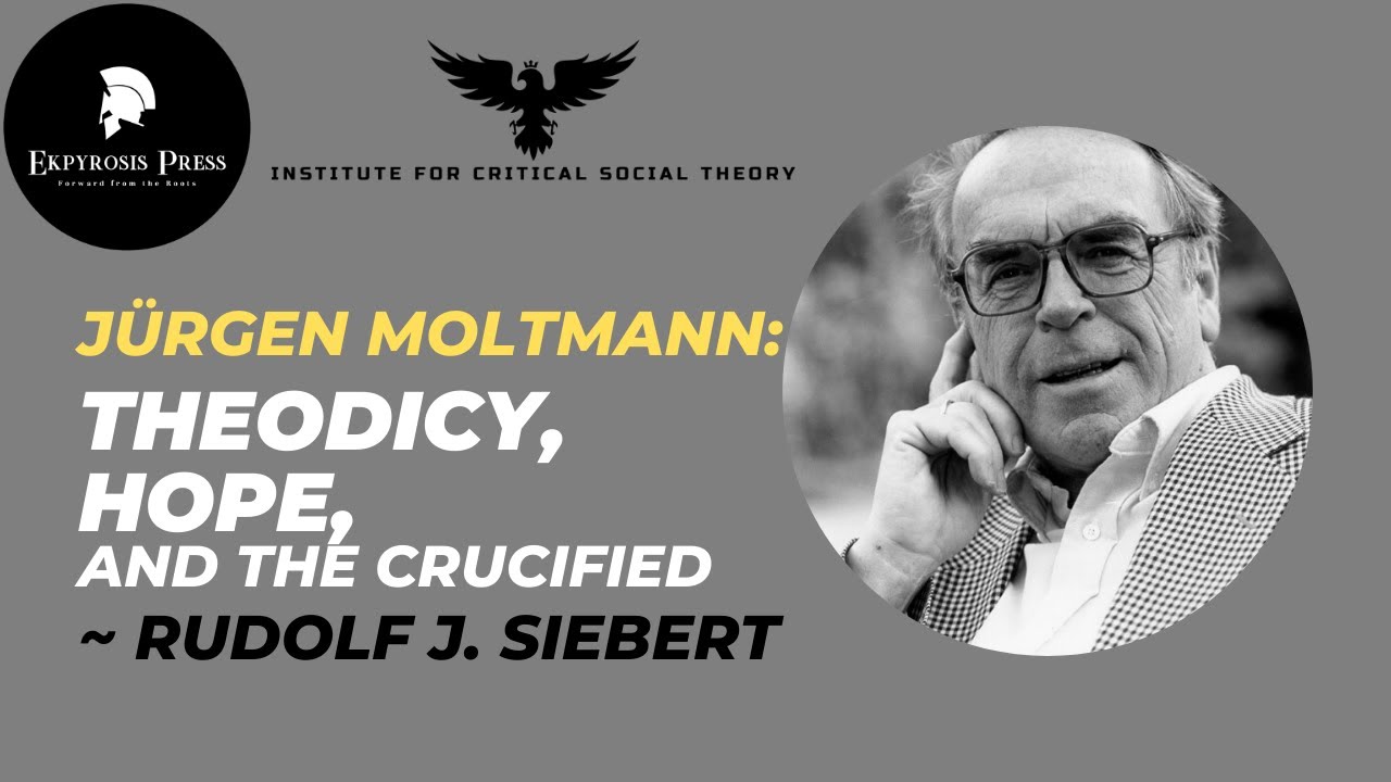 Jürgen Moltmann: Theodicy, Hope, and the Crucified ~ Rudolf J. Siebert