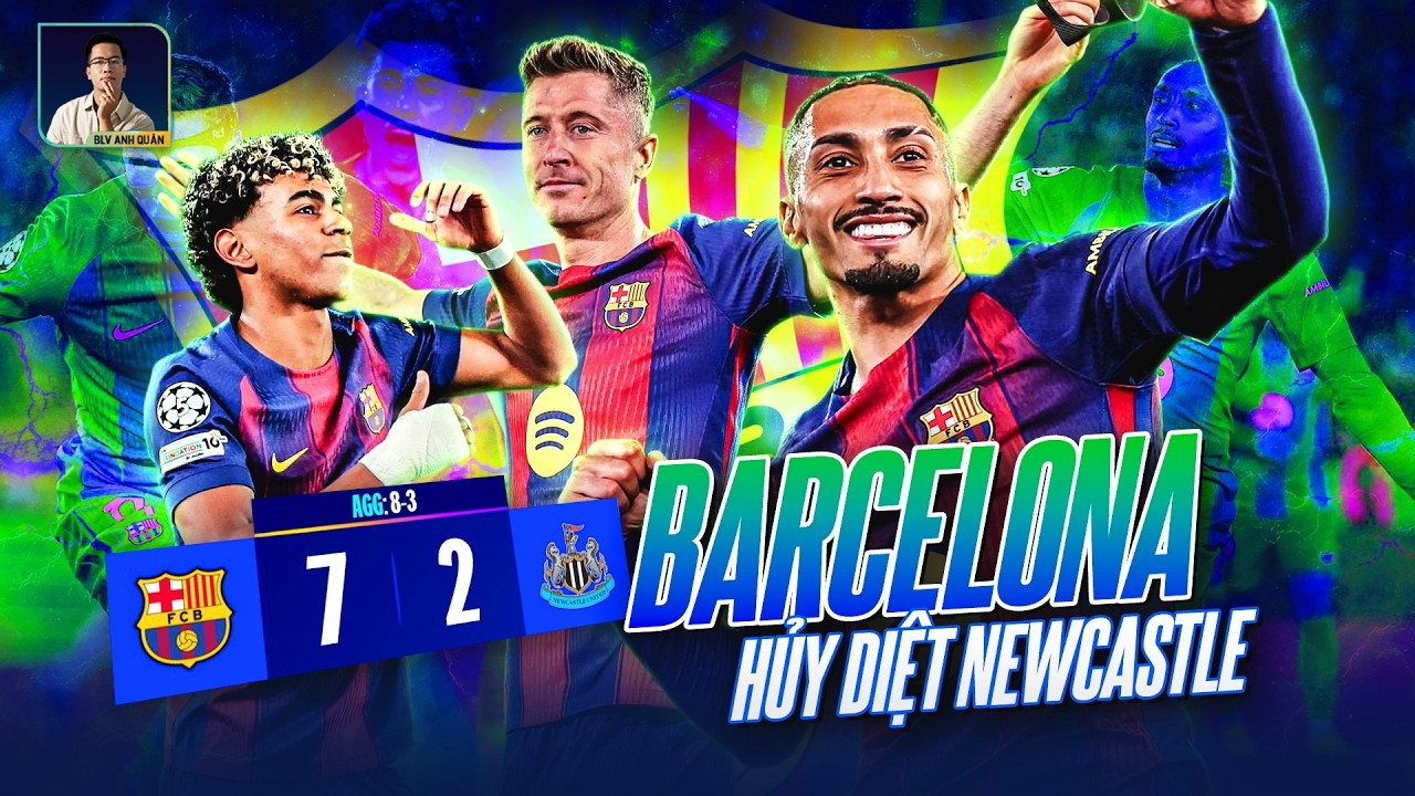 BARCELONA HỦY DIỆT NEWCASTLE, THỊ UY SỨC MẠNH, TIẾN VÀO TỨ KẾT CHAMPIONS LEAGUE