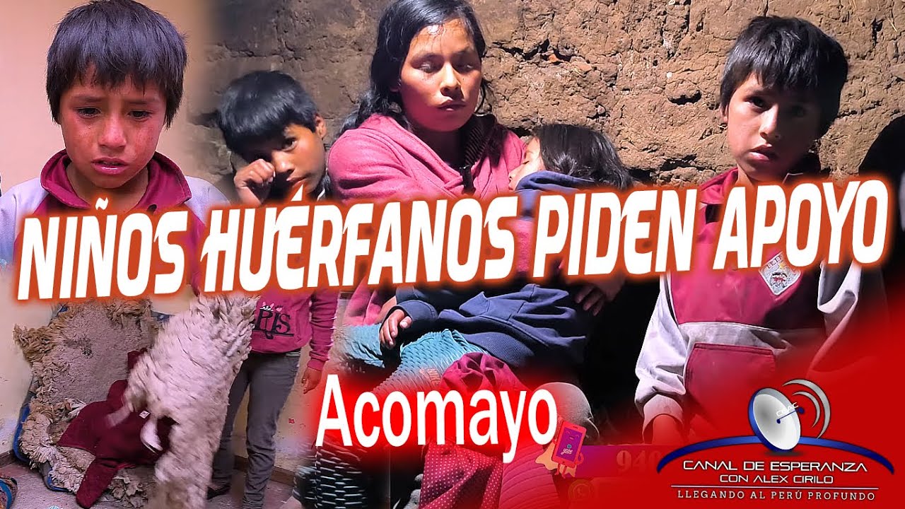 NIÑOS HUÉRFANOS PIDEN APOYO EN LA COMUNIDAD PARARA, DISTRITO RONDOCAN - ACOMAYO