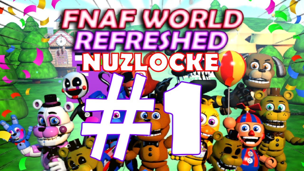 WE'RE SO BACK!!!! || FNAF WORLD REFRESHED NUZLOCKE #1