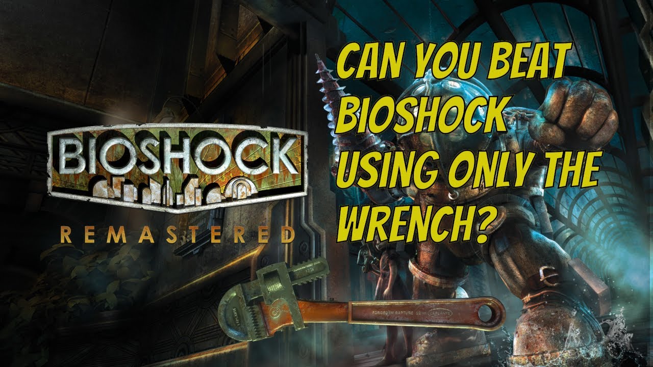 Can You Beat Bioshock Using Only The Wrench