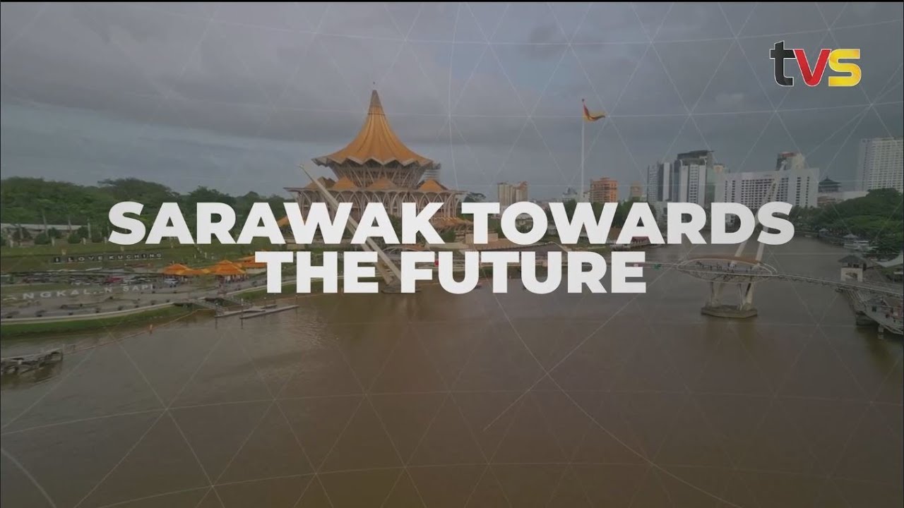 Sarawak Towards The Future | TVS