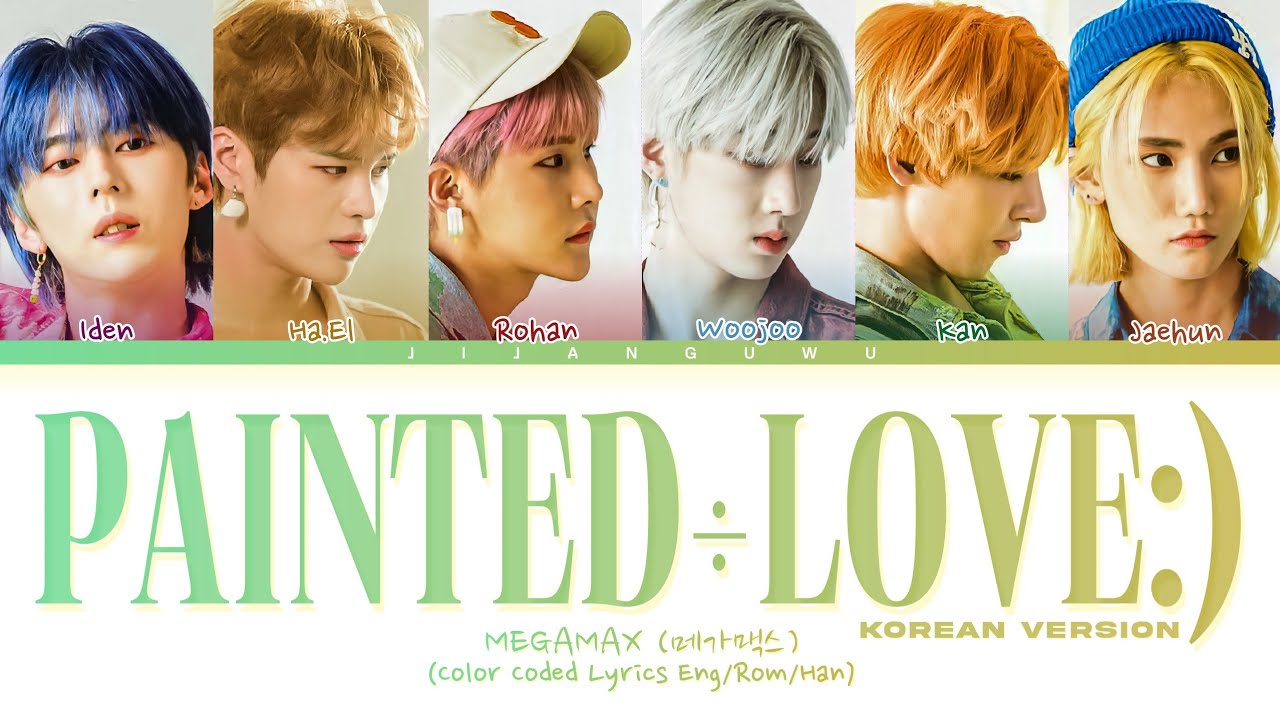 MEGAMAX Painted&divide;LOVE:) (Korean Ver.) Lyrics (Color Coded Lyrics)