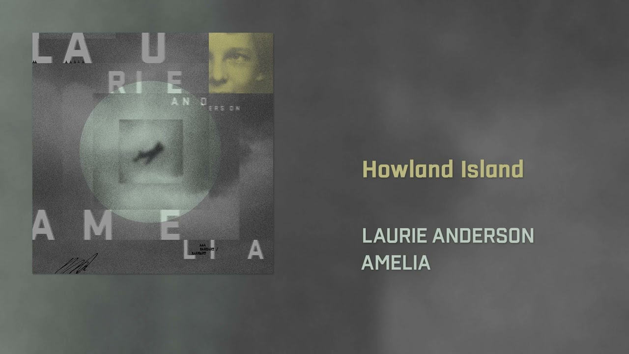 Laurie Anderson - Howland Island (Official Audio)