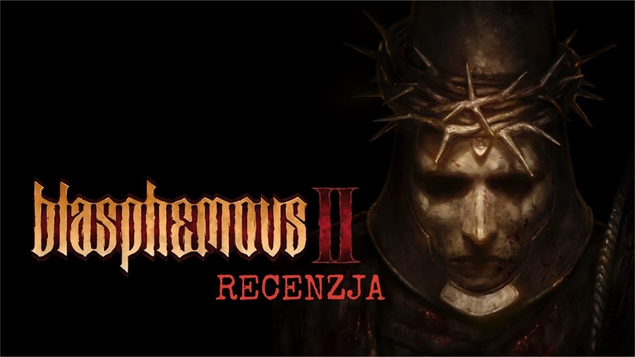 BLASPHEMOUS 2 RECENZJA