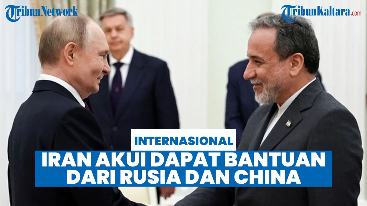 Iran Konfirmasi Dukungan Rusia dan China di Tengah Konfrontasi dengan AS dan Israel