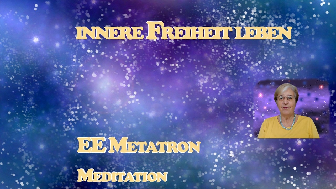 Innere Freiheit leben | EE Metatron | Meditation