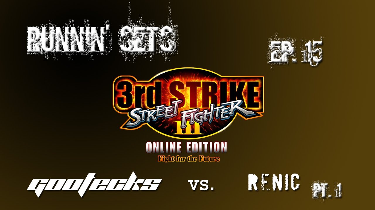 Runnin' Sets Ep. 15 GOOTECKS vs. RENIC - 3rd Strike Pt. 1