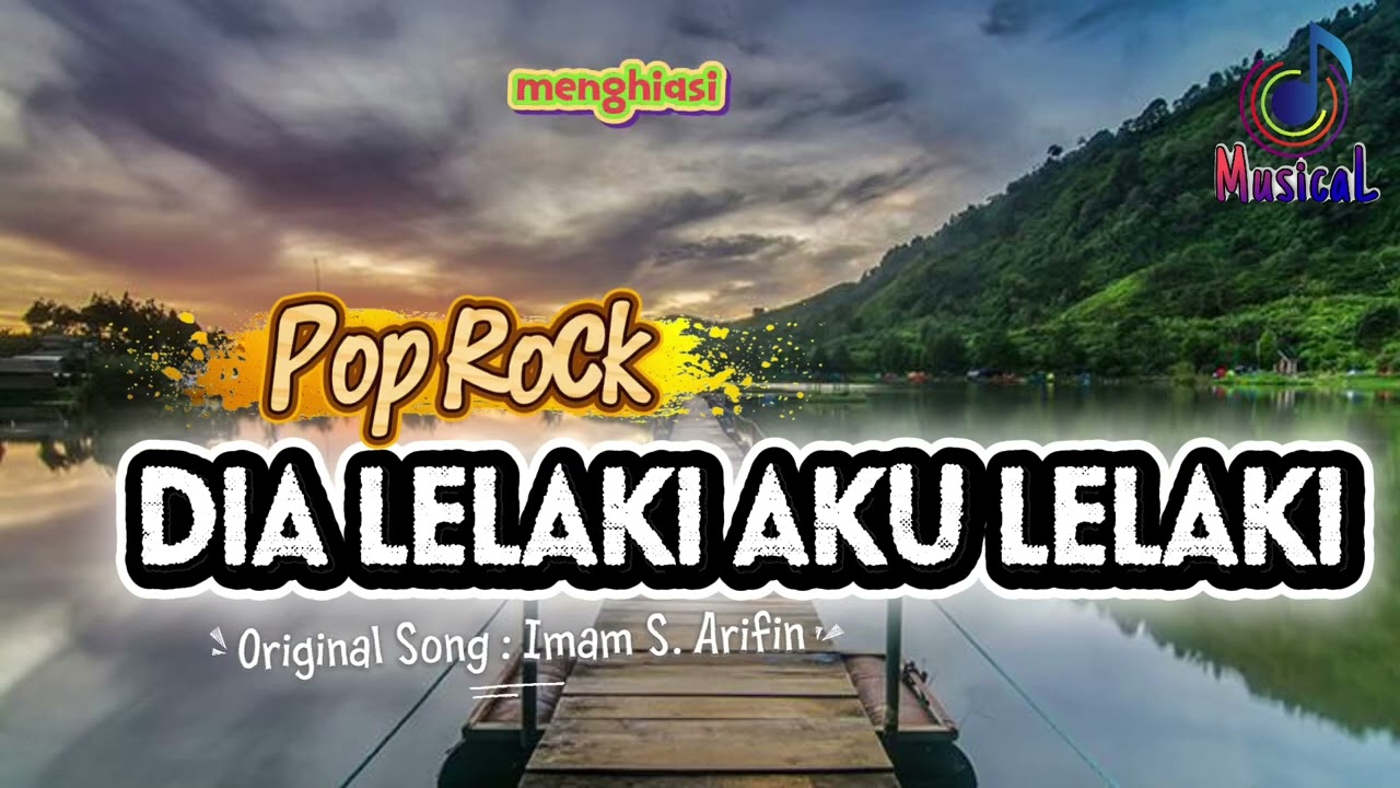 Pop Rock || DIA LELAKI AKU LELAKI || Original Song : Imam S. Arifin || MusicaL