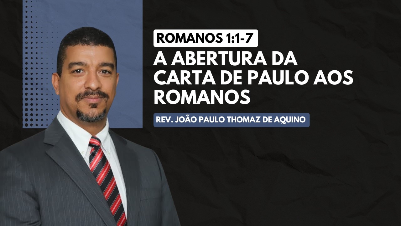 Estudo Bíblico | Romanos | Rev. João Paulo Thomaz de Aquino
