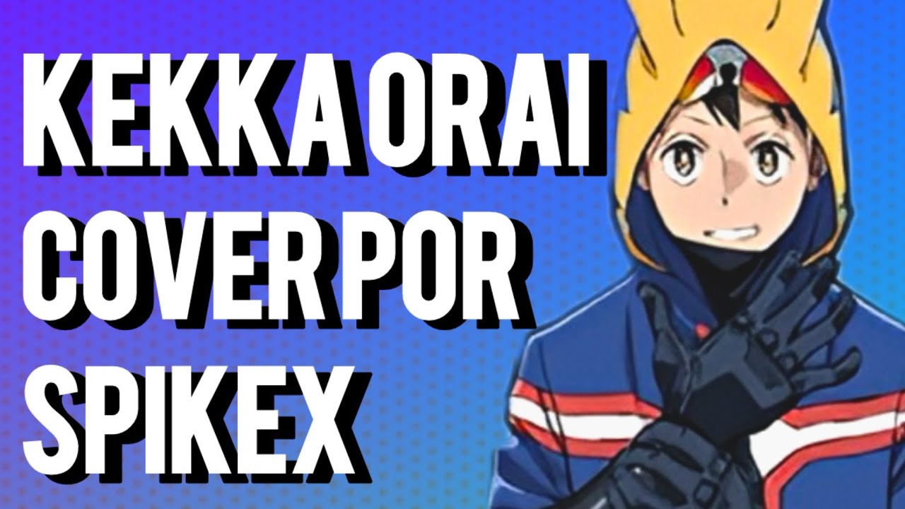 KEKKA ORAI - My Hero Academia: Vigilantes Opening【Spanish Cover】