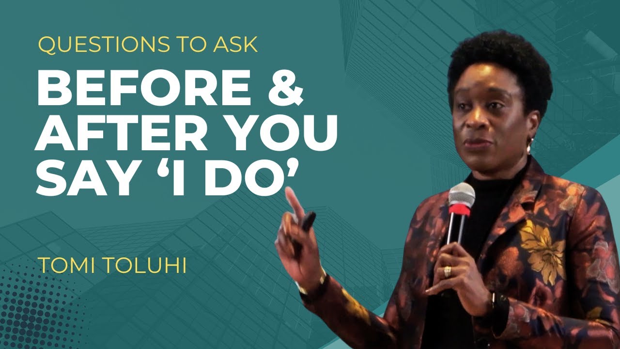 Questions To Ask Before & After You Say ‘I Do’ | Tomi Toluhi