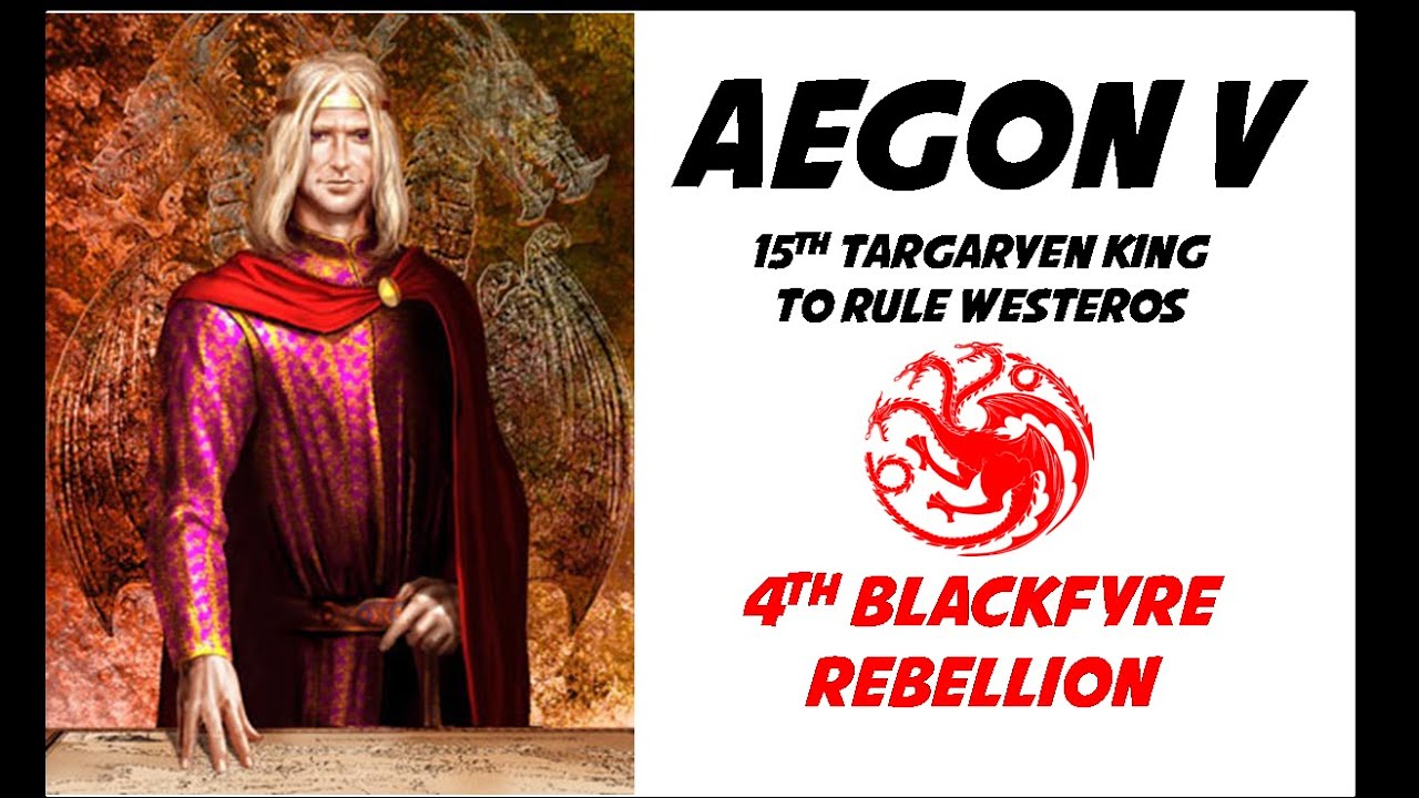 Targaryen History: Aegon V (15th Targaryen King of Westeros)