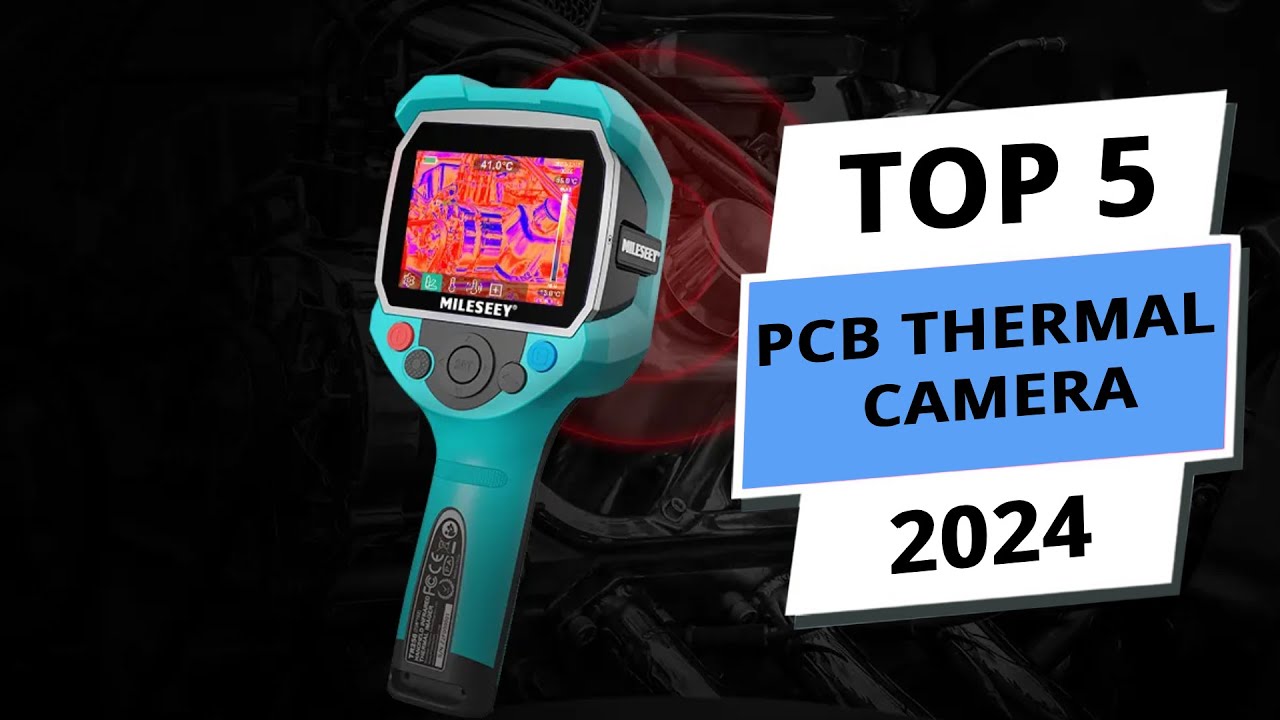 Top 5 Best PCB Thermal Camera 2024 - Premium Picks
