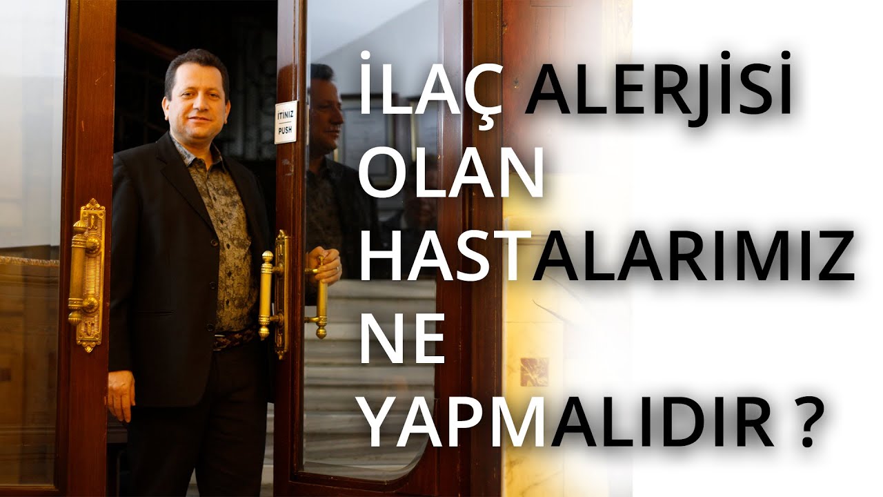 Ramazan Ersoy - İlaç alerjisi olan hastalar ne yapmalıdır ?